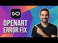 OpenArt Error Fix Easy Troubleshooting Guide