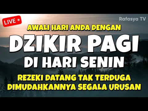 Download MP3 DZIKIR PAGI di HARI SENIN MUSTAJAB - Zikir Mustajab Pembuka Rezeki Segala Penjuru, Morning Dua