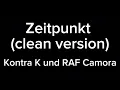 Zeitpunkt (clean version) RAF Camora und Kontra K