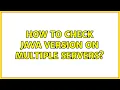 Unix Linux How to check java version on multiple servers