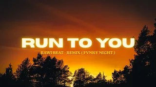 DJ FUNKY NIGHT !!! Rawi Beat - Run To You - ( New Rmx )