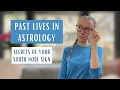 What Your South Node SIGN Says About Your PAST LIVES