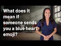 What does it mean if someone sends you a blue heart emoji?