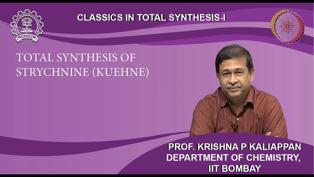 Lecture 29: Total synthesis of Strychnine (Kuehne)