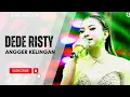 Lagu ANGGER KELINGAN Voc DEDE RISTY I LIVE MUSIC \