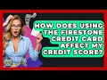 How Does Using The Firestone Credit Card Affect My Credit Score - Crazy About Credit Cards