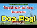 Renungan pagi - Tetaplah kuat, ada Yesus bersamamu