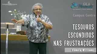 Tesouros Escondidos nas Frustrações | Miss. Edmeia Williams