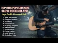 Lagu TOP HITS VIRAL 2026 - SLOW ROCK MELAYU TERBARU / Menyayat Hati / Lagu Pop Minang / Slow Melayu🎶