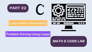 Problem Solving Using Loops in C For While Do-While Math Code Lab C Programming Part 22