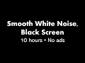 Download Lagu Smooth White Noise, Black Screen ⚪⬛ • 10 hours • No ads