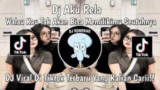 Download DJ AKU RELA || DJ WALAU KAU TAK AKAN BISA MEMILIKIMU  SEUTUHNYA VIRAL DI TIKTOK YANG KALIAN CARII!! MP3