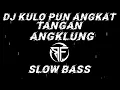 Download Lagu DJ KULO PUN ANGKAT TANGAN ||ANGKLUNG SLOW BASS