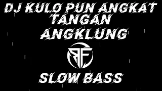 Download DJ KULO PUN ANGKAT TANGAN ||ANGKLUNG SLOW BASS MP3