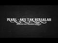 PEARL - AKU TAK BERSALAH (LIRIK)