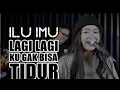 Download Lagu ILU IMU ~ SALSA BINTAN Ft 3Pemuda Berbahaya ( Cover ) ( Lagi - Lagi ku gak bisa tidur )