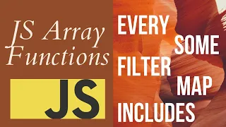 Javascript Array Functions - Every Some filter map includes