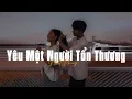 Download Lagu Yêu Một Người Tổn Thương (Lofi Ver) - Nhật Phong x Liam