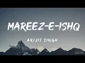 Download Lagu Mareez-e-Ishq (Lyrics) - Arijit Singh 🎵