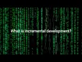 What is incremental development