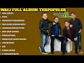 Lagu the best Wali Band | Lagu Wali Band Paling Hits yang Bikin Baper | List Terbaik Wali Band