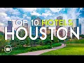 The Top 10 BEST Hotels in Houston Tx USA 2025
