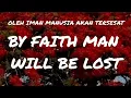 Lagu BY FAITH MAN WILL BE LOST
