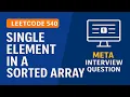 Leetcode 540 - Single Element in a Sorted Array Binary Search Trick Google Interview Prep