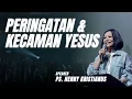 PERINGATAN DAN KECAMAN YESUS - PS. HENNY KRISTIANUS