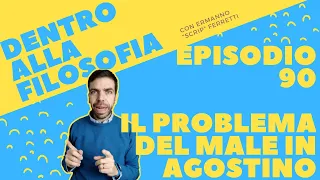 Il problema del male in Agostino [Dentro alla filosofia, episodio 90]