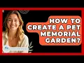How To Create A Pet Memorial Garden - Stress Free Mindset