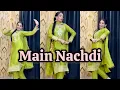 Download Lagu Main Nachdi | Saunkan Saunkanay 2 | Ammy Virk,Sargun M, Nimrat K | New Punjabi Song | Dance Video