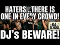 Lagu DJ'S BEWARE!! Haters ...There Is One In EVERY Crowd!
