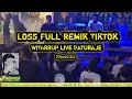 Download Lagu REMIK TIKTOK FYP LOSS FULL  WITARRUP live BATURAJA