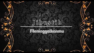 Download Jikustik - Meninggalkanmu - Lirik MP3