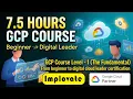 Google Cloud Platform Full Course 2026 7 5 Hours Complete GCP Fundamentals Digital Leader Prep