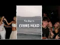 EVANS HEAD VLOG spend a few fun days with me