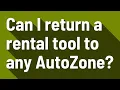 Can I return a rental tool to any AutoZone