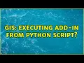 GIS Executing add-in from Python script