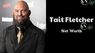 What is Tait Fletcher Net Worth 2023 All You Need To Know
