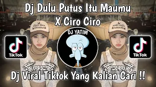 Download DJ DULU PUTUS ITU MAUMU X CIRO CIRO | DJ JANGAN CEMBURU X CIRO CIRO MENGKANE VIRAL TIKTOK 2023 !! MP3