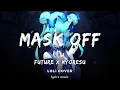 Future x kyOresu - Mask Off (loli cover) | Lyrics Music