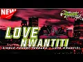 Lagu DJ LOVE NWANTITI 2022 FUNKOT REMIX TERBARU