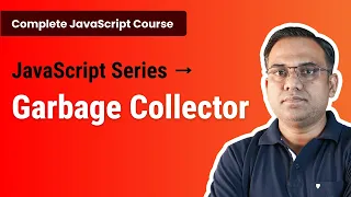Garbage Collector Memory Management in JavaScript Explained Javascript Full Course