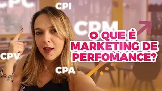 O que é Marketing de Perfomance? CPM, CPI, CPA, CPC, CPV