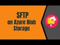 10 Setup SFTP on Azure Blob Storage Account