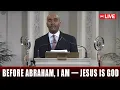 Pastor Gino Jennings September 25 2025 Before Abraham I Am Jesus Is God