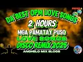 Lagu 🔥NEW VIRAL MUSIC LOVE SONG'S | 2 HOURS MGA PAMATAY PUSO DISCO NONSTOP REMIX 2025 | ANGHELO MIX BLOGS