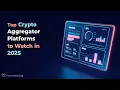 Top Crypto Aggregator Platforms to Watch in 2025