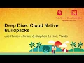 Deep Dive Cloud Native Buildpacks - Joe Kutner Heroku Stephen Levine Pivotal
